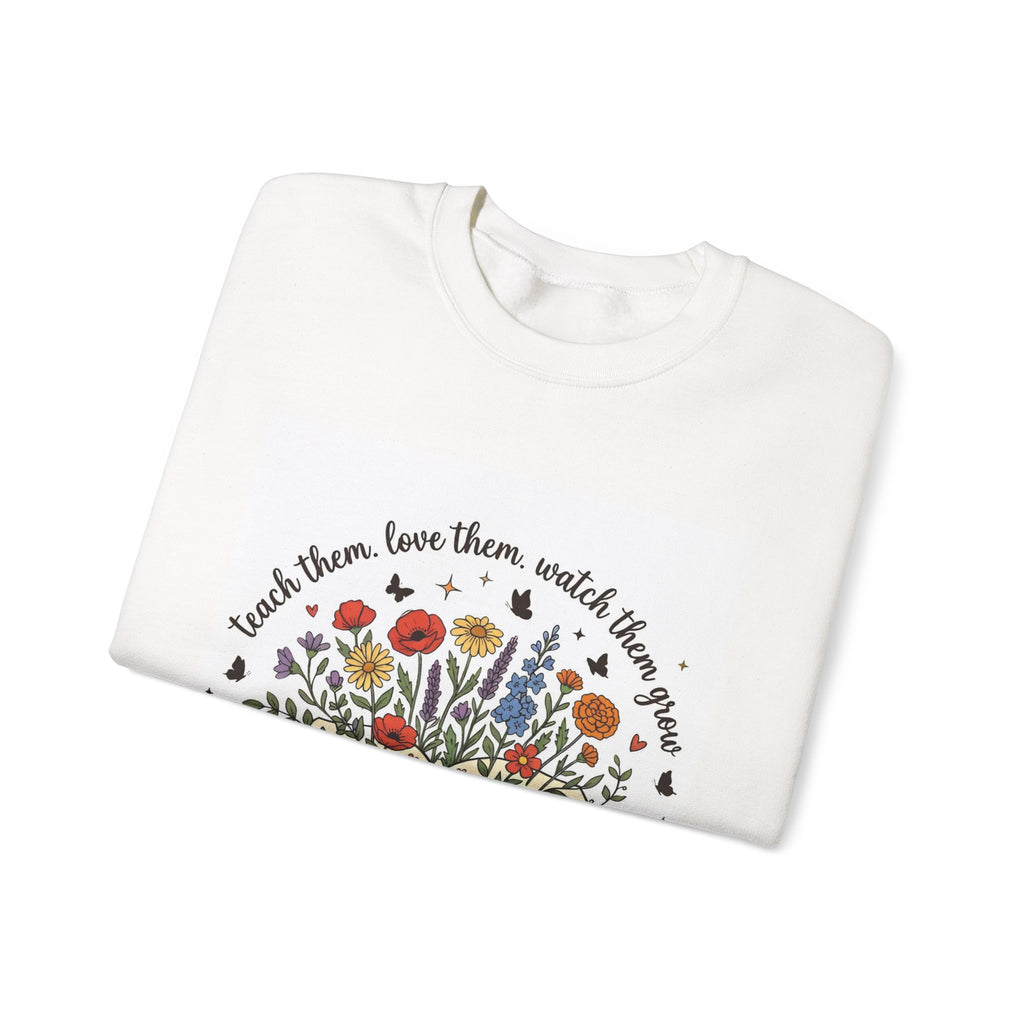 Teacher Crewneck Sweatshirt — "Teach them, love them, watch them grow" Floral Book & Pencil Design