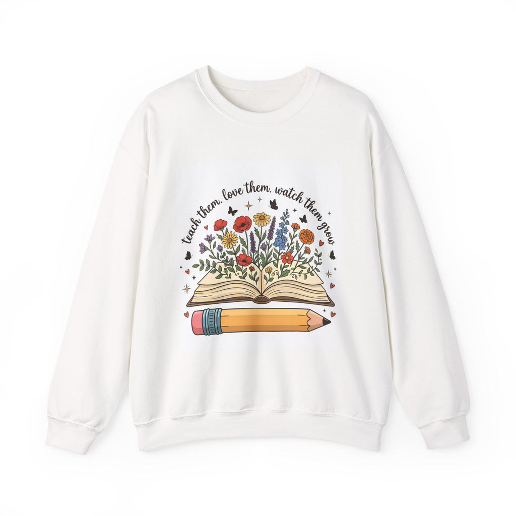 Teacher Crewneck Sweatshirt — "Teach them, love them, watch them grow" Floral Book & Pencil Design